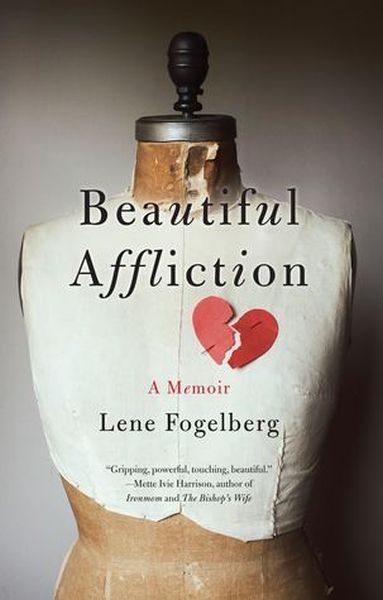 Beautiful Affliction – Lene Fogelberg